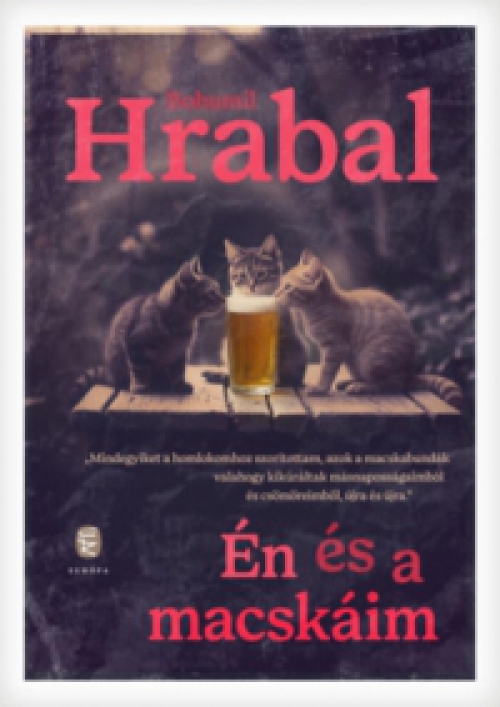 Bohumil Hrabal - Én és a macskáim