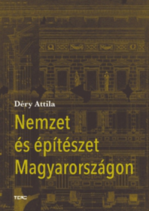 Déry Attila - Nemzet és építészet Magyarországon