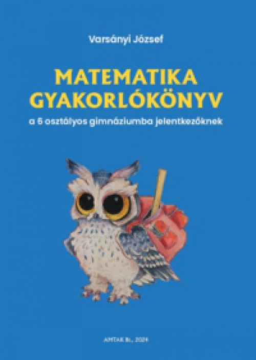 Varsányi József - Matematika gyakorlókönyv a 6 osztályos gimnáziumba jelentkezőknek