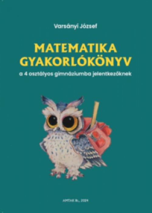 Varsányi József - Matematika gyakorlókönyv a 4 osztályos gimnáziumba jelentkezőknek