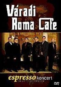 Váradi Roma Cafe - Váradi Roma Cafe - Espresso koncert (DVD) *Antikvár - Kiváló állapotú*